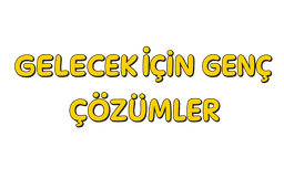 Gelecek İçin Genç Çözümler